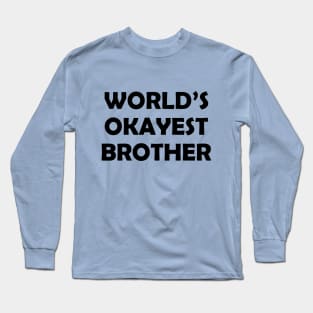 World's Okayest Brother Long Sleeve T-Shirt